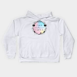 Whatever I Want To Be - Cinderella Musical Quote Kids Hoodie